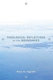 Theological Reflections at the Boundaries