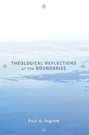 Theological Reflections at the Boundaries