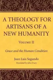 A Theology for Artisans of a New Humanity, Volume 2