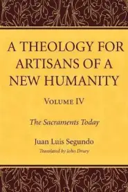 A Theology for Artisans of a New Humanity, Volume 4