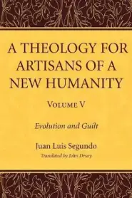 A Theology for Artisans of a New Humanity, Volume 5