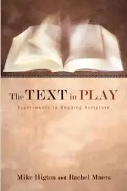 The Text in Play: Experiments in Reading Scripture