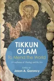 Tikkun Olam' to Mend the World: A Confluence of Theology and the Arts