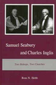 Samuel Seabury and Charles Inglis: Two Bishops, Two Churches