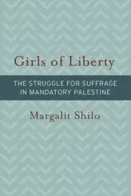 Girls of Liberty – The Struggle for Suffrage in Mandatory Palestine