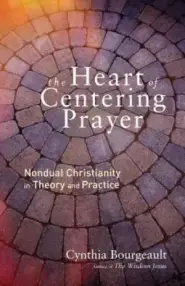 The Heart of Centering Prayer