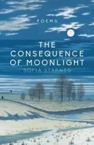 The Consequence of Moonlight: Poems