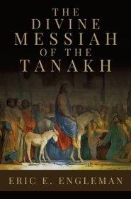 The Divine Messiah of the Tanakh