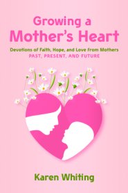 Growing a Mother's Heart