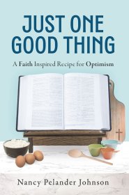 Just One Good Thing: A Faith Inspired Recipe for Optimism