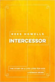 Rees Howells: Intercessor