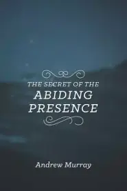 The Secret of the Abiding Presence