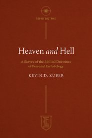 Heaven and Hell: A Survey of the Biblical Doctrines of Personal Eschatology