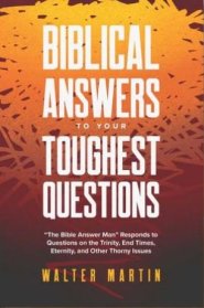 Biblical Answers to Your Toughest Questions