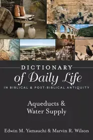 Dictionary of Daily Life in Biblical & Post-Biblical Antiquity: Aqueducts & Water Supply