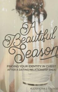 A Beautiful Season: Finding Your Identity in Christ After a Dating Relationship Ends