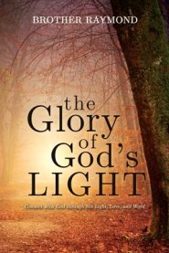 The Glory of God's Light: Connect with God Through His Light, Love, and Word