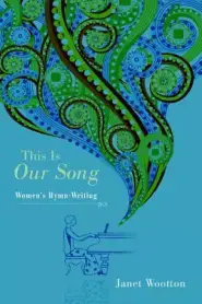 This Is Our Song: Women's Hymn-Writing