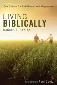 Living Biblically: Ten Guides for Fulfillment and Happiness