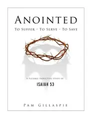 Anointed: To Suffer, To Serve, To Save: A Flexible Inductive Study of Isaiah 53