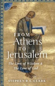 From Athens to Jerusalem: The Love of Wisdom and the Love of God