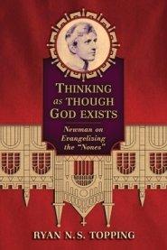 Thinking as Though God Exists: Newman on Evangelizing the Nones