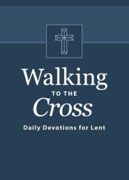 Walking to the Cross: Daily Devotions for Lent