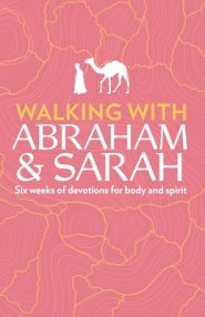 Walking with Abraham and Sarah: Six Weeks of Devotions for Body and Spirit