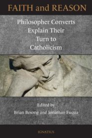 Faith and Reason: Philosophers Explain Their Turn to Catholicism