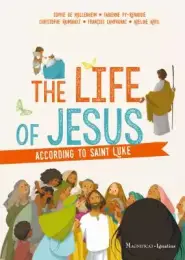 The Life of Jesus According to Saint Luke