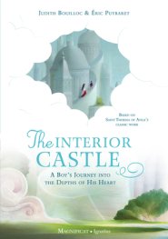 The Interior Castle: A Boy's Journey Into the Riches of Prayer