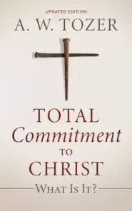 Total Commitment to Christ: What Is It? (Updated Edition)