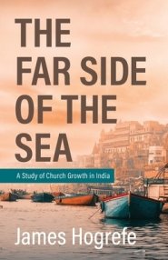 The Far Side of the Sea: A Study of Church Growth in India