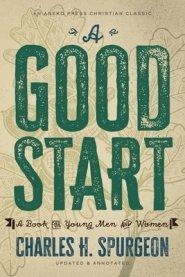 A Good Start: A Book for Young Men and Women