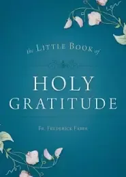 The Little Book of Holy Gratitude