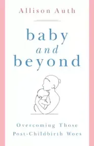 Baby and Beyond: Overcoming Those Post-Childbirth Woes