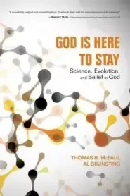 God Is Here to Stay: Science, Evolution, and Belief in God