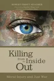 Killing from the Inside Out: Moral Injury and Just War