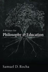 A Primer for Philosophy and Education