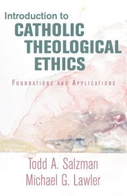 Introduction to Catholic Theological Ethics: Foundations and Applications