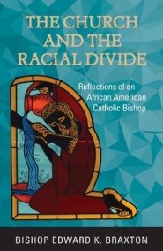 The Church and the Racial Divide: Reflections of an African American Catholic Bishop