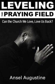 Leveling the Praying Field: Can the Church We Love, Love Us Back?