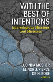 With the Best of Intentions: Interreligious Missteps and Mistakes