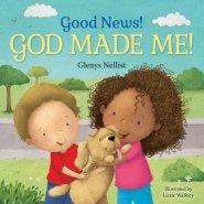 Good News! God Made Me!: (A Cute Rhyming Board Book for Toddlers and Kids Ages 0-4 That Teaches Children That God Made Their Fingers, Toes, Nos