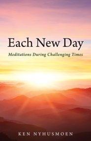 Each New Day: Meditations During Challenging Times