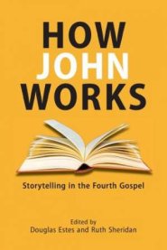 How John Works: Storytelling in the Fourth Gospel