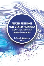 Mixed Feelings and Vexed Passions: Exploring Emotions in Biblical Literature