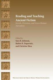 Reading and Teaching Ancient Fiction: Jewish, Christian, and Greco-Roman Narratives