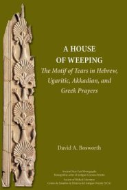 A House of Weeping: The Motif of Tears in Akkadian and Hebrew Prayers