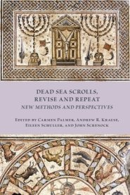 Dead Sea Scrolls, Revise and Repeat: New Methods and Perspectives